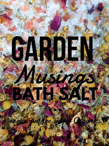 Bath Salt- Garden Musings - Earth.Air.Fire.Water Organics